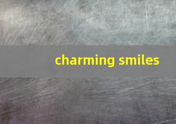 charming smiles